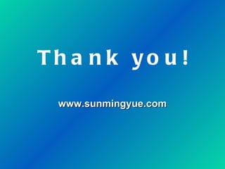 Thank you! www.sunmingyue.com 