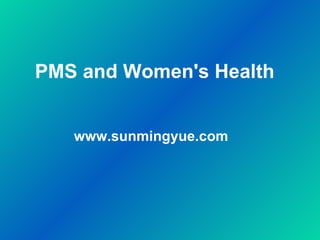 PMS and Women's Health  www.sunmingyue.com 