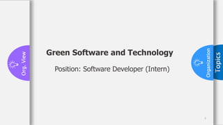 3
Topics
Organization
Org.
View
Green Software and Technology
Position: Software Developer (Intern)
3
 
