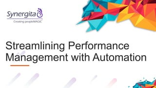 Streamlining Performance
Management with Automation
 