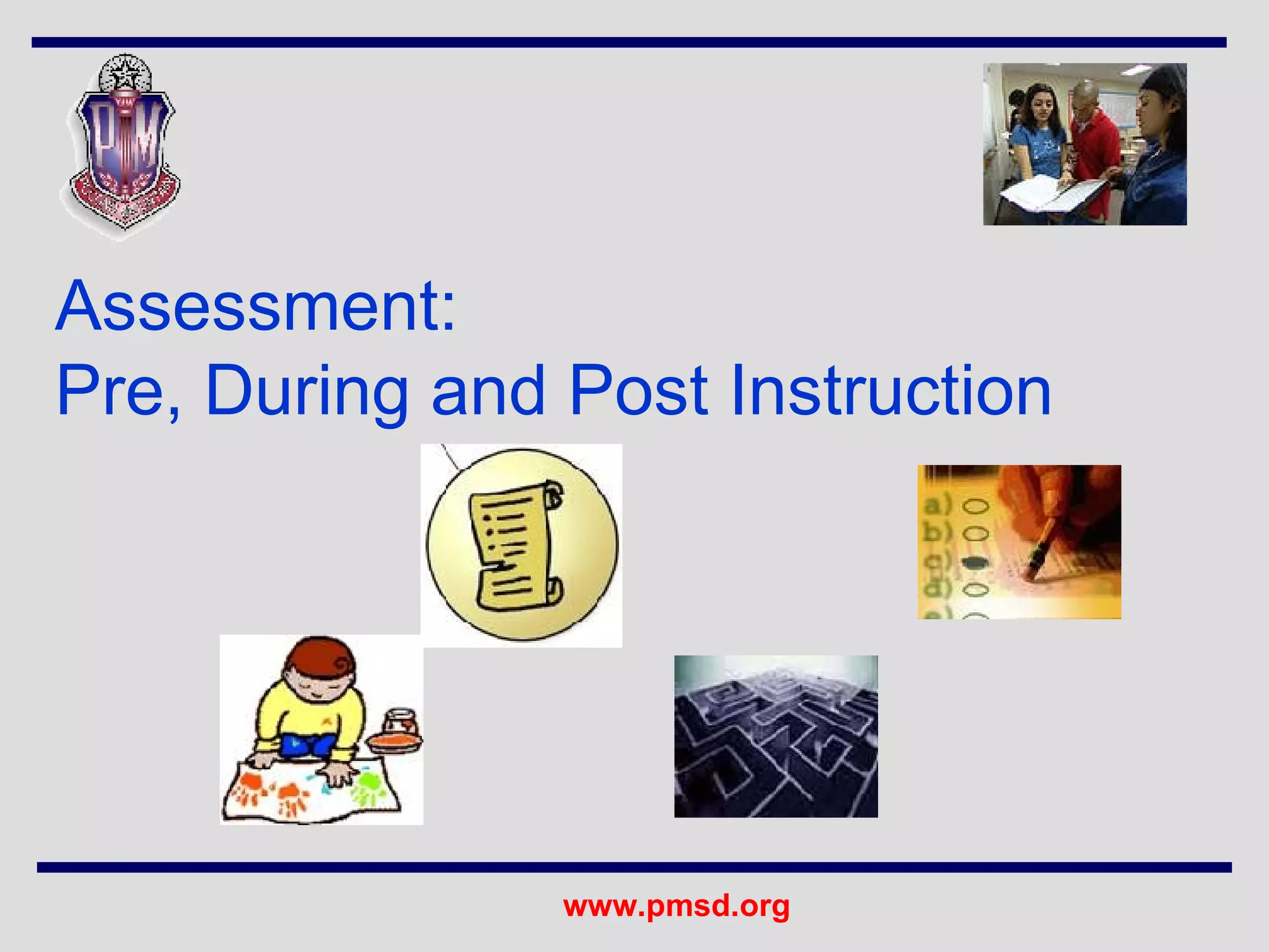 Assessment: Pre, During and Post Instruction 