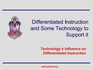 Differentiated Instruction and Some Technology to Support it Technology’s Influence on Differentiated Instruction 