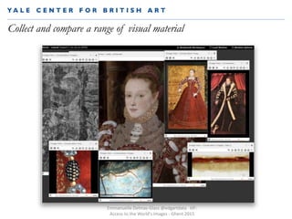 Collect and compare a range of visual material
Yale Center for British Art
Emmanuelle Delmas-Glass @edgartdata IIIF:
Acces...