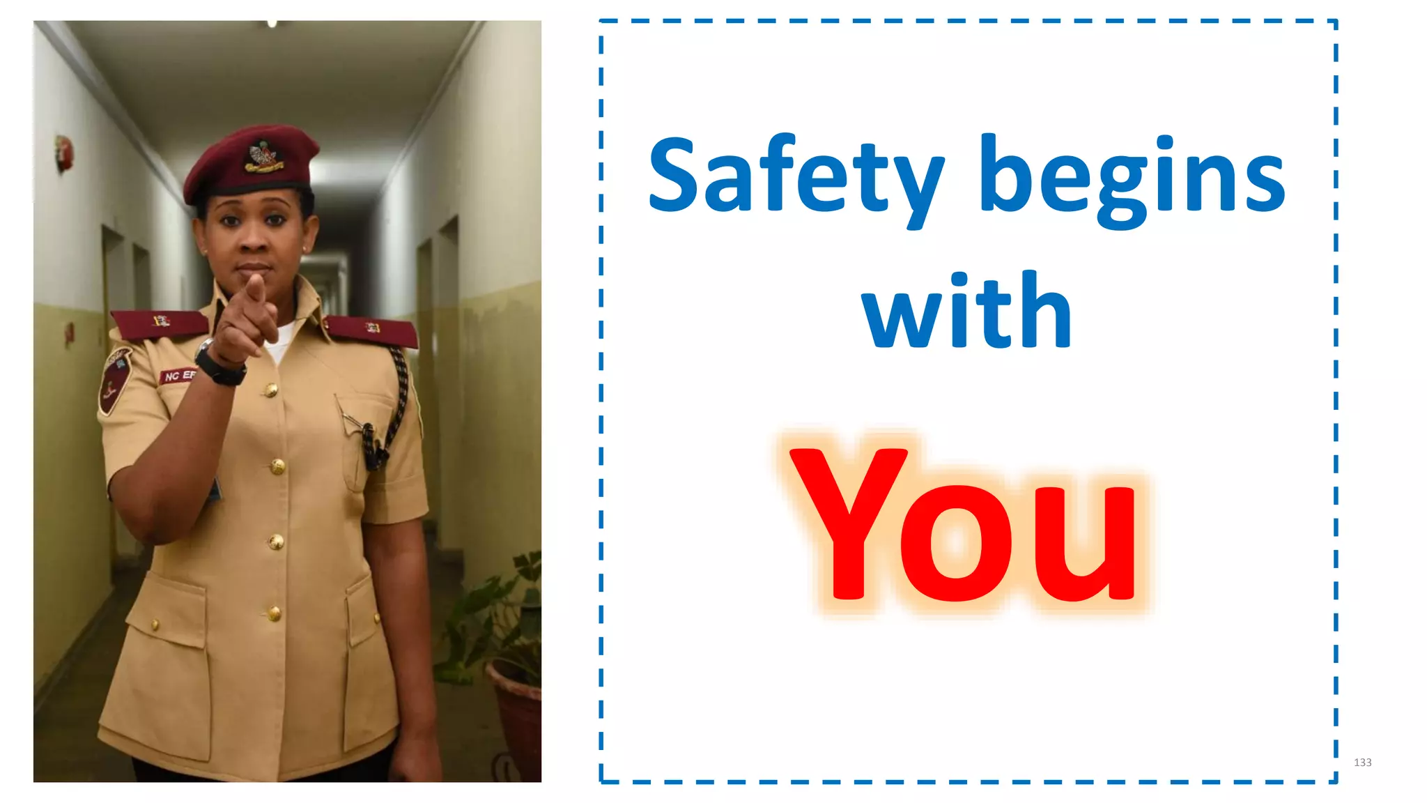 133
Safety begins
with
 