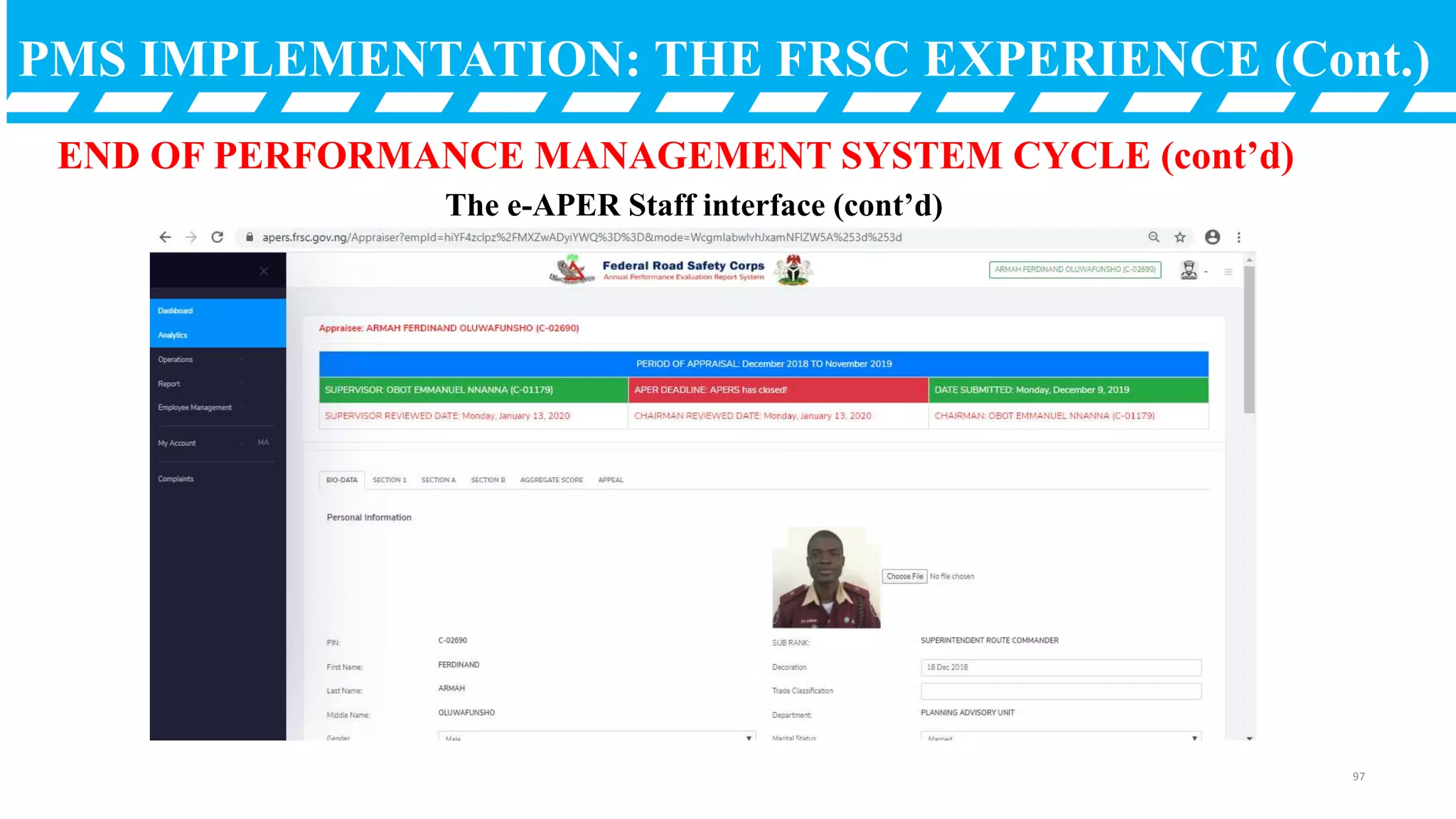 PMS IMPLEMENTATION: THE FRSC EXPERIENCE (Cont.)
END OF PERFORMANCE MANAGEMENT SYSTEM CYCLE (cont’d)
The e-APER Staff interface (cont’d)
97
 