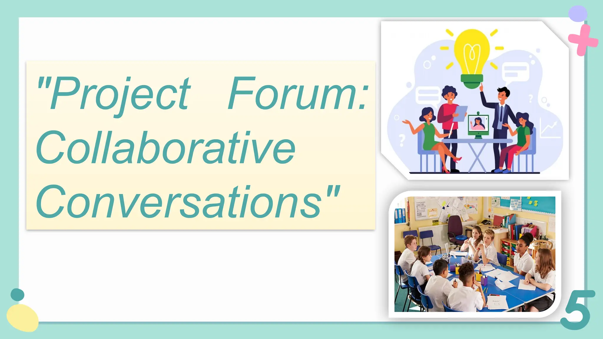 "Project Forum:
Collaborative
Conversations"
 