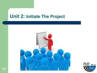 Unit 2: Initiate The Project




17
 