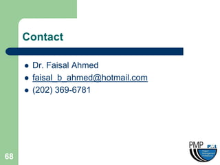 Contact

        Dr. Faisal Ahmed
        faisal_b_ahmed@hotmail.com
        (202) 369-6781




68
 