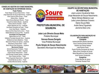 PREFEITURA MUNICIPAL DE
SOURE/PA
João Luiz Oliveira Souza Melo
Prefeito Municipal
Vanusa Sousa Zangalo
Vice-Prefeita Munic...