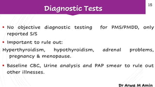 Premenstrual syndrome (PMS) and premenstrual dysphoric disorder (PMDD)