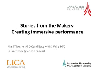 Stories from the Makers:
Creating immersive performance

 