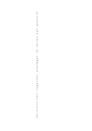 e
r
s
t
a
n
d
t
h
e
v
a
l
u
e
o
f
c
o
m
p
l
e
t
e
c
u
s
t
o
m
e
r
s
a
t
i
s
f
a
c
t
i
o
n
 