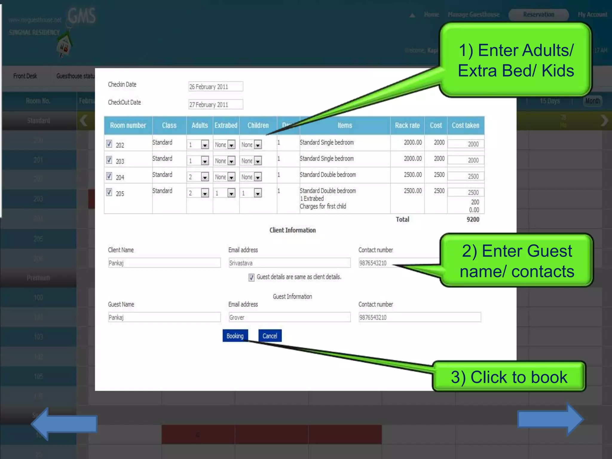 1) Enter Adults/
Extra Bed/ Kids




 2) Enter Guest
 name/ contacts




3) Click to book
 