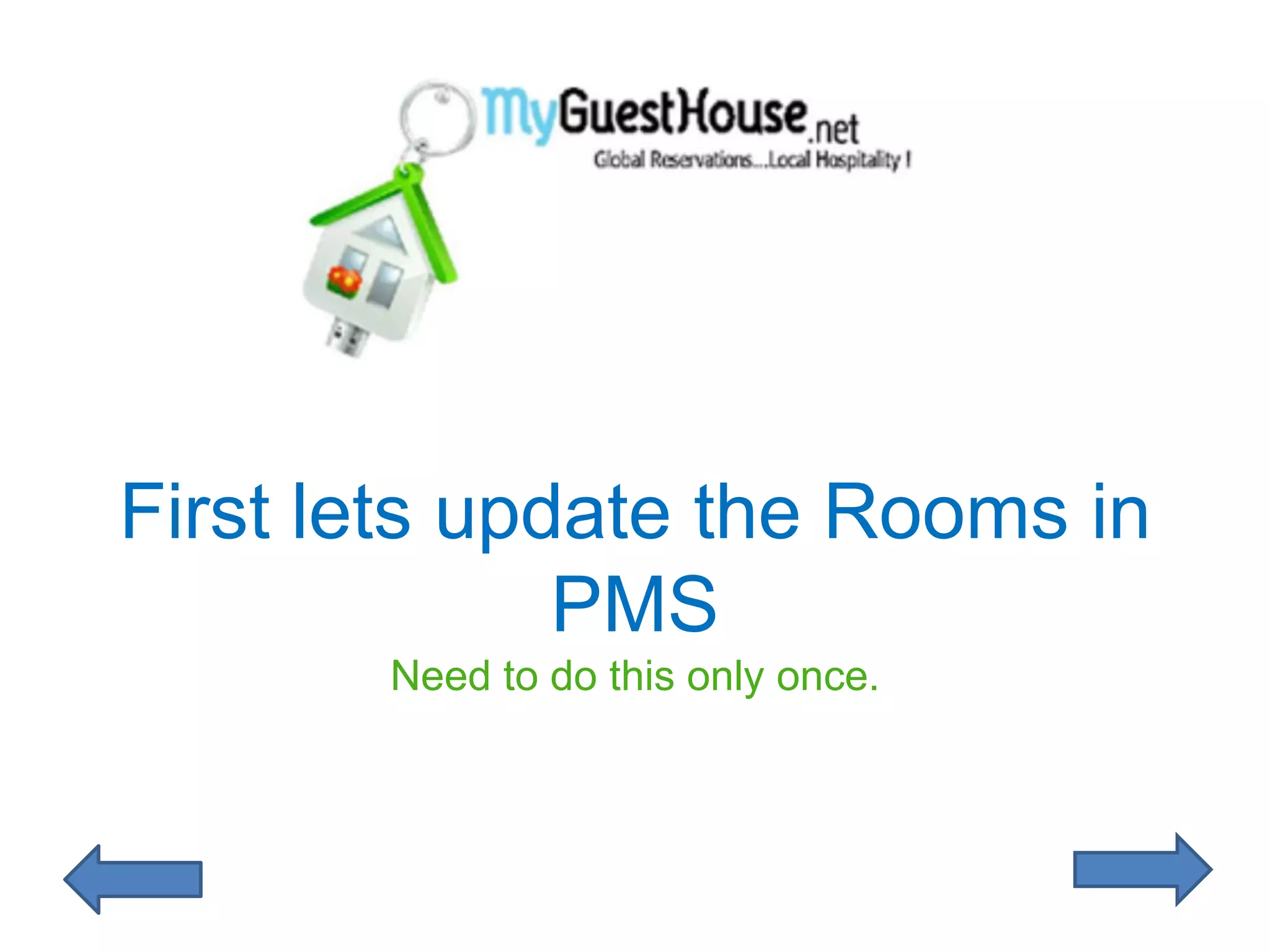 First lets update the Rooms in
              PMS
       Need to do this only once.
 