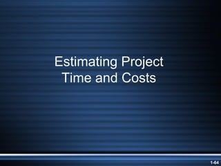 Estimating Project Time and Costs 