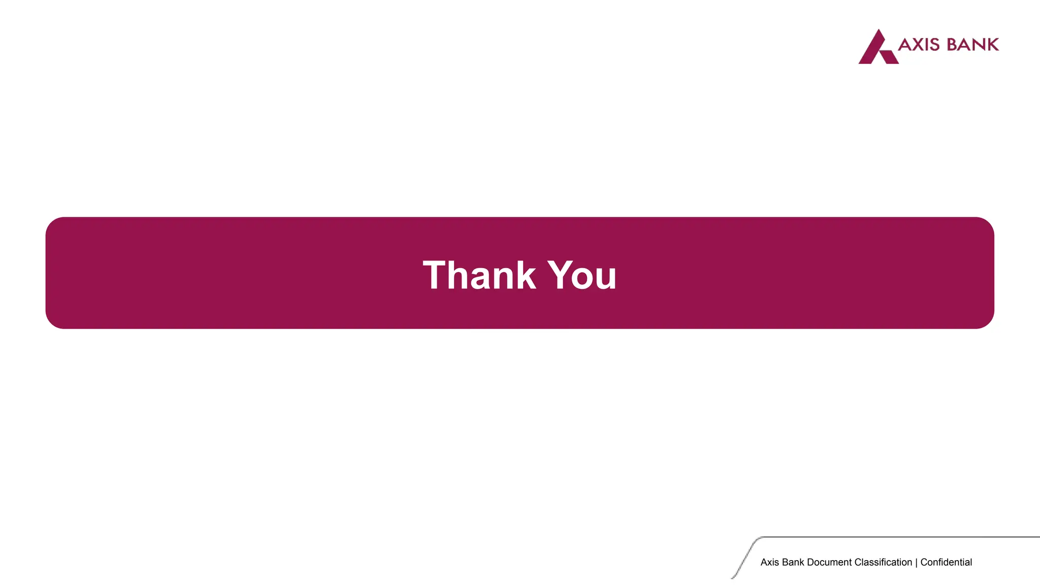 Axis Bank Document Classification | Confidential
Thank You
 
