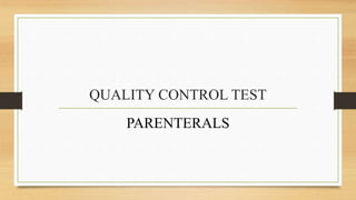 QUALITY CONTROL TEST
PARENTERALS
 