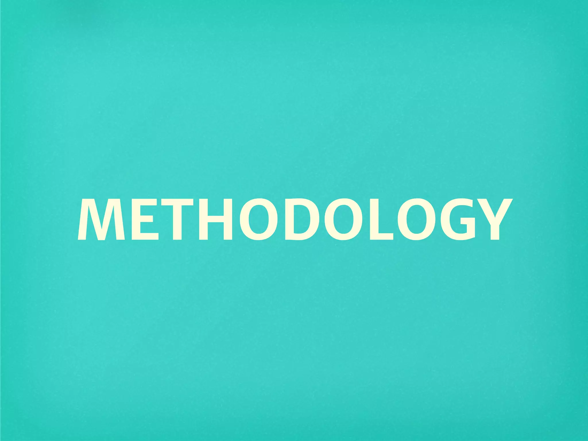 METHODOLOGY
 