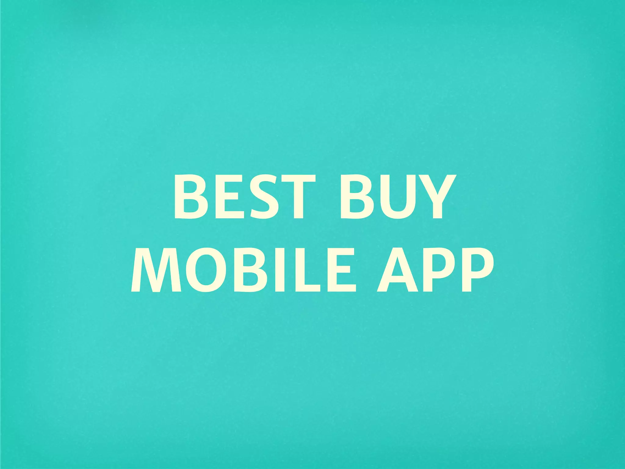BEST BUY
MOBILE APP
 