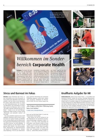 Personalmagazin today
19. September 20136
gesetz geforderte Beurteilung der psychischen
Gefährdung umgesetzt werden kann, erklärte
Anke Larro-Jacob, Teamleiterin im BAD-Zen-
trum für BGM. Wer den Vortrag verpasst hat,
kann noch am BAD-Stand (Halle 3.1) nach der
elektronischen Version fragen.
Heute können Sie sich im Vortrag der Axa
über Möglichkeiten der betrieblichen Kranken-
zusatzversicherungen informieren (Halle 2.1,
Forum 1, 10.15 Uhr), welche Kennzahlen im
BGM gelten, verrät Thorsten Grießer in Forum
3, Halle 2.2, um 16.30 Uhr. Auch am HR Round
Table in Halle 3.1 wird das Thema Gesundheit
nochmal diskutiert werden. Der Helios Club
bietet seine Vortragsreihe im firmeneigenen
Laster an – unübersehbar ebenfalls in Halle 3.1.
Podiumsdiskussion. „BGM ist kein weiches Thema – es ist knallhart und
ökonomisch sinnvoll,“ erklärte Ole von Beust, ehemaliger Bürgermeister
von Hamburg, am Mittwoch in der Podiumsdiskussion von Haward. Zur
Debatte stand, ob Gesundheit Aufgabe des Personalmanagements ist. Mit
von Beust diskutierten Dr. Birgit Hildebrandt (Helios Prevention Center),
Jutta Rauter (Metabolic Balancek), Nils Gundermann (Fürstenberg Insti-
tut) und Swen Grauer (Integion). Moderator war Prof. Dr. Peter Berger,
Hochschule für angewandte Wissenschaften Hamburg. (ks)
Knallharte Aufgabe für HR
Rundgang. Vor kurzer Zeit noch
stolperte man auf Personalmes-
sen eher zufällig über einen
Stand zum betrieblichen Gesund-
heitsmanagement. Heute sind es
über 70 Aussteller, die im Son-
derbereich Corporate Health in
Halle 3.1 Fachinformationen und
Gespräche zu allen Facetten der
betrieblichen Gesundheit anbie-
ten. Das Angebot ist vielfältig und
reicht von Angeboten zur Ernäh-
rung und Firmensport über Ge-
sundheitsmanagementssysteme
bis hin zur Zusatzversicherung.
Auch die eigene Fitness kann
überprüft werden: Das Institut
für alternative Medizin bietet ei-
nen Vitality Check an, bei Vita-
liberty kann der Besucher seine
Stressbelastung messen lassen.
Wer sich von der Vielfalt des An-
gebots überfordert fühlt, kann die
Tiefenentspannung mit Massage
von Brainlight nutzen - und dabei
entspannt seine nächsten Schritte
im BGM planen. (ks)
Willkommen im Sonder-
bereich Corporate Health
Nils Gundermann, Jutta Rauter,
Ole von Beust, Peter Berger
Um die Gesundheit der Mitarbeiter müssen
sich Führungskräfte ebenso kümmern wie ­
um ihre eigene Fitness – Anregungen und
fundierte Hilfe finden Sie in Halle 3.1.
Stress und Burnout im Fokus
Überblick. Klagen Mitarbeiter über Stress, se-
hen Unternehmen das oft als Privatsache an.
Doch seitdem mehr Mitarbeiter wegen Burnout
ausfallen, wird das Thema ernster genommen.
Bis gestern Abend hatten bereits 22 Vorträ-
ge und Podiumsdiskussionen die Gesundheit
von Mitarbeitern und Unternehmen im Fokus.
Dabei sparten die Referenten nicht an Kritik:
„Die Folgen schlechter Führung kann kein Arzt
heilen“ – brachte es der Arzt und Führungs-
kräfteberater Walter Kromm in seinem Vortrag
„Miteinander und aneinander wachsen“ auf
den Punkt.
Dass man tatsächlich trainieren kann, durch
ungeplante Situationen nicht in Stress zu gera-
ten, bewies Dr. Gunther Schmidt, Geschäftsfüh-
rer der Systelios Klinik, quasi im Selbstversuch:
Der Laptop mit der Präsentation seines Vortrags
zum Thema „Burnout“ war nicht auffindbar - er
referierte gelassen aus dem Stegreif. Mit der
gleichen Ruhe erklärte er die percussionähn-
lichen Störgeräusche des Motivationstrainers
von Edenred im Hintergrund zur „rhythmi-
schen Begleitung“. Wie die vom Arbeitsschutz-
„Die Folgen schlechter Führung kann
kein Arzt heilen.“
Dr. Walter Kromm, Führungskräfteberater
 