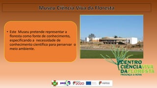 • Este Museu pretende representar a
floresta como fonte de conhecimento,
especificando a necessidade de
conhecimento científico para perservar o
meio ambiente.
 