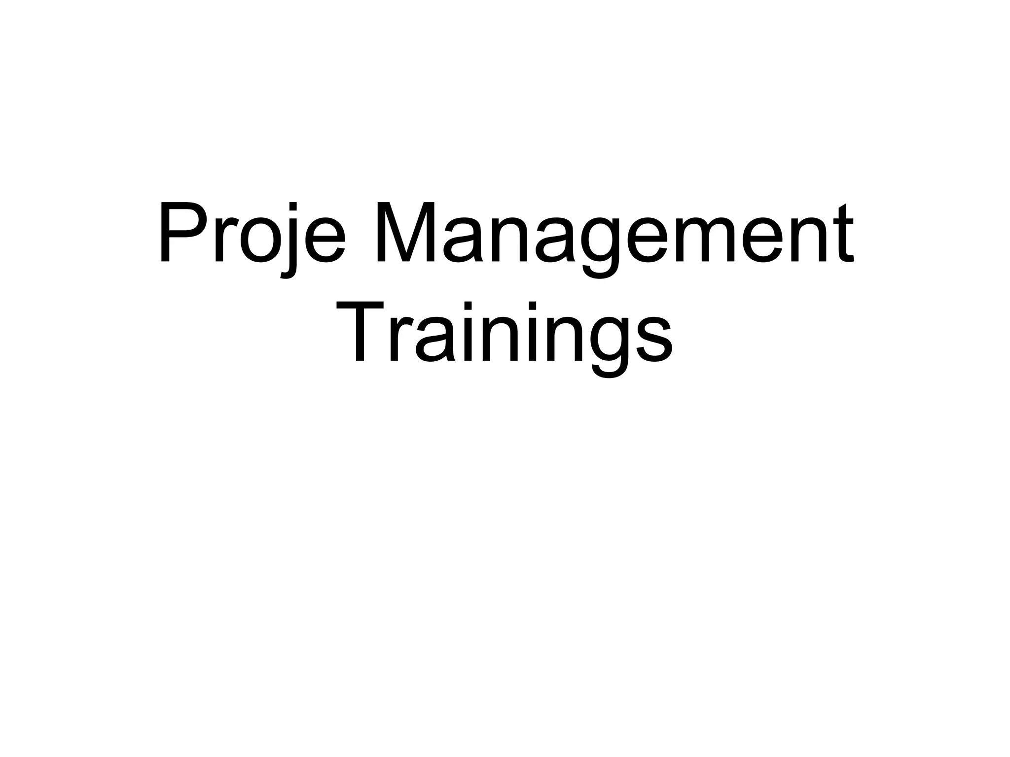 Proje Management
Trainings