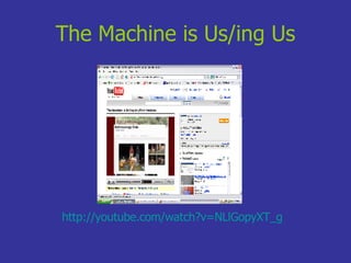 The Machine is Us/ing Us http://youtube.com/watch?v=NLlGopyXT_g 