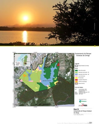 Capítulo III . Plano de Manejo do Parque Estadual do Utinga  251
Fonte de Dados:
IBGE Limite Estadual, 2010
Limite Municipal, 2010
Hidrografia, 2010
SEMA Unidade de Conservação, 2011
IMAZON Zoneamento, 2012
IMAGEM SPOT, 2010
Legenda
Zonas
Baixa Intervenção
Moderada Intervenção - M1
Moderada Intervenção - M2
Alta Intervenção
Recuperação
Ocupação Temporária
Conflito/Consolidada
Amortecimento
PArque Estadual do Utinga
Zoneamento do Parque
Estadual do Utinga
Responsável Técnico:
Crédito:
©HelyPamplona
Mapa 25.
Zoneamento do Parque Estadual
do Utinga.
Fonte: IMAZON (2013).
 