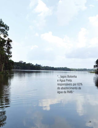  25
©HelyPamplona
"...lagos Bolonha
e Água Preta:
responsáveis por 63%
do abastecimento de
água da RMB."
 