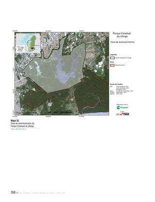 268  Plano de Manejo do Parque Estadual do Utinga . Capítulo III
Mapa 33.
Zona de amortecimento do
Parque Estadual do Utinga.
Fonte: IMAZON (2013).
Fonte de Dados:
IBGE Limite Estadual, 2010
Limite Municipal, 2010
Hidrografia, 2010
SEMA Unidade de Conservação, 2011
IMAZON Zoneamento, 2013
IMAGEM SPOT, 2010
Legenda
Zona
Parque Estadual do Utinga
Amortecimento
Parque Estadual
do Utinga
Zona de Amortecimento
Responsável Técnico:
Crédito:
 