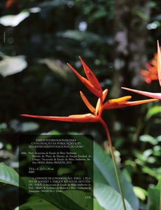 Pará. Secretaria de Estado de Meio Ambiente
Revisão do Plano de Manejo do Parque Estadual do
Utinga / Secretaria de Estado de Meio Ambiente. Be-
lém: SEMA; Belém: IMAZON, 2013.
376 p.; il.; 21,5 x 28 cm
ISBN
1. UNIDADE DE CONSERVAÇÃO - PARÁ. 2. PLA-
NO DE MANEJO 3. PARQUE ESTADUAL DO UTIN-
GA - PARÁ. I. Secretaria de Estado de Meio Ambiente do
Pará - SEMA II. Instituto do Homem e Meio Ambiente da
Amazônia - IMAZON. I. Título.
CDD
000a
DADOS INTERNACIONAIS PARA
CATALOGAÇÃO NA PUBLICAÇÃO (CIP)
DO DEPARTAMENTO NACIONAL DO LIVRO
©PauloBarreto
 
