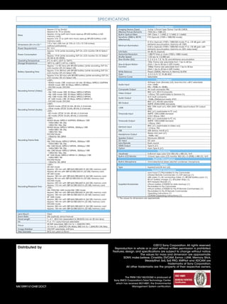 SPECIFICATIONS
Distributed by
©2012 Sony Corporation. All rights reserved.
Reproduction in whole or in part without written permission is prohibited.
Features, design, and specifications are subject to change without notice.
The values for mass and dimension are approximate.
SONY, make.believe, CineAlta, DVCAM, Exmor, i.LINK, Memory Stick,
SteadyShot, SxS, SxS PRO, XMPilot and XDCAM are
trademarks of Sony Corporation.
All other trademarks are the property of their respective owners.
MK10991V1OHB12OCT
The PMW-150/160/EX260 is produced at
Sony EMCS Corporation’s Tokai Technology Center,
which has received ISO14001, the Environmental
Management System certification.
General
Mass
Approx 2.2 kg (body)
Approx.4 lb 14 oz (body)
Approx. 2.6 kg (with lens hood, eyecup, BP-U30 battery, a SxS
memory card)
Approx. 5 lb 12 oz (with lens hood, eyecup, BP-U30 battery, a SxS
memory card)
Dimensions (W x H x D)*1 172 x 164 x 326 mm (6 7/8 x 6 1/2 x 12 7/8 inches)
(without protrusions)
Power Requirements DC 12 V
Power Consumption
Approx. 13 W (while recording, EVF On, LCD monitor Off, IO Select
Off)
Approx. 19 W (while recording, EVF On, LCD monitor On, IO Select
HD SDI & HD HDMI)
Operating Temperature 0°C to 40°C (32°F to 104°F)
Storage Temperature -20°C to +60°C (-4°F to +140°F)
Battery Operating Time
Approx. 1 hr 50 mins with BP-U30 battery (while recording, EVF On,
LCD monitor Off, I/O Select Off)
Approx. 3 hrs 40mins with BP-U60 battery (while recording, EVF On,
LCD monitor Off, I/O Select Off)
Approx. 5 hrs 30 mins with BP-U90 battery (while recording, EVF On,
LCD monitor Off, I/O Select Off)
Recording Format (Video)
<UDF>
- HD422 mode: CBR, maximum bit rate: 50 Mbps, MPEG-2 422P@HL
- HD420 mode: VBR, 35 Mbps, MPEG-2 MP@HL
- DVCAM mode: DVCAM
<FAT>
- HQ 1920 mode: VBR, 35 Mbps, MPEG-2 MP@HL
- HQ 1440 mode: VBR, 35 Mbps, MPEG-2 MP@HL
- HQ 1280 mode: VBR, 35 Mbps, MPEG-2 MP@HL
- SP 1440 mode: CBR, 25 Mbps, MPEG-2 MP@H-14
- DVCAM mode: DVCAM
Recording Format (Audio)
<UDF>
- HD422 mode: LPCM 24 bits, 48 kHz, 4 channels
- Other mode: LPCM 16 bits, 48 kHz, 4 channels
<FAT>
- HD mode: LPCM 16 bits, 48 kHz, 4 channels
- SD mode: LPCM 16 bits, 48 kHz, 2 channels
Recording Frame Rate
<UDF>
HD422 Mode: MPEG-2 422P@HL, 50Mbps/ CBR
- 1920x1080/ 50i, 25p
- 1280x720/ 50p, 25p
HD420 Mode: MPEG-2 MP@HL, 35Mbps/ VBR
- 1440x1080/ 50i, 25p
- 1280x720/ 50p
DVCAM Mode
- 720x576/ 50i, 25PsF
<FAT>
HQ 1920 Mode: MPEG-2 MP@HL, 35Mbps/ VBR
- 1920x1080/ 50i, 25p
HQ 1440 Mode: MPEG-2 MP@HL, 35Mbps/ VBR
- 1440x1080/ 50i, 25p
HQ 1280 Mode: MPEG-2 MP@HL, 35Mbps/ VBR
- 1280x720/ 50p, 25p
SP 1440 Mode: MPEG-2 MP@H-14, 25Mbps/ CBR
- 1440x1080/ 50i
DVCAM Mode
- 720x576/ 50i, 25PsF
Recording/Playback Time
<UDF>
HD 422 mode
Approx. 120 min with SBP-64A/SBS-64G1A (64 GB) memory card
Approx. 60 min with SBP-32/SBS-32G1A (32 GB) memory card
HD 420 mode:
Approx. 180 min with SBP-64A/SBS-64G1A (64 GB) memory card
Approx. 90 min with SBP-32/SBS-32G1A (32 GB) memory card
DVCAM mode:
Approx. 220 min with SBP-64A/SBS-64G1A (64 GB) memory card
Approx. 110 min with SBP-32/SBS-32G1A (32 GB) memory card
<FAT>
HQ 1920/HQ 1440 mode/HQ 1280 mode:
Approx. 200 min with SBP-64A/SBS-64G1A (64 GB) memory card
Approx. 100 min with SBP-32/SBS-32G1A (32 GB) memory card
SP 1440 mode:
Approx. 280 min with SBP-64A/SBS-64G1A (64 GB) memory card
Approx. 140 min with SBP-32/SBS-32G1A (32 GB) memory card
DVCAM mode
Approx. 260 min with SBP-64A/SBS-64G1A (64 GB) memory card
Approx. 130 min with SBP-32/SBS-32G1A (32 GB) memory card
Lens
Lens Mount Fixed
Zoom Ratio 20x (optical), servo/manual
Focal Length f = 4.1 - 82.0 mm (equivalent to 28.8-576 mm on 35 mm lens)
Iris F1.6 - F11 auto/manual selectable
Focus
AF/MF selectable, 800 mm to ∞ (MACRO OFF),
10 mm to ∞ (MACRO ON, Wide), 800 mm to ∞ (MACRO ON,Tele)
Image Stabilizer ON/OFF selectable, shift lens
Filter Diameter M72 mm, pitch 0.75mm
Camera Section
Imaging Device (Type) 3-chip 1/3-inch type “Exmor” Full HD CMOS
Effective Picture Elements 1920 (H) x 1080 (V)
Built-in Optical Filters OFF: Clear, 1: 1/4ND, 2: 1/16ND, 3: 1/64ND
Sensitivity (2000 lx, 89.9%
reflectance)
F10 (typical) (1920 x 1080/50i mode)
Minimum Illumination
0.10 lx (typical) (1920 x 1080/50i mode, F1.6, +18 dB gain, with
64-frame accumulation, Gamma off, 100%
0.02 lx (typical) (1920 x 1080/50i mode, F1.6, +18 dB gain, with
64-frame accumulation, Gamma on, 50% video level)
S/N Ratio 54 dB (Y) (typical)
Horizontal Rezolution 1,000 TV lines or more (1920 x 1080i mode)
Shutter Speed 1/32 sec to 1/2,000 sec
Slow Shutter (SLS) 2, 3, 4, 5, 6, 7, 8, 16, 32, and 64-frame accumulation
Slow & Quick Motion
Function
720p: Frame rate selectable from 1 fps to 60 fps
(from 1 fps to 50 fps in UDF mode)
1080p: Frame rate selectable from 1 fps to 30 fps
(from 1 fps to 25 fps in UDF mode)
White Balance Preset (3200K), Memory A, Memory B/ATW
Gain -3, 0, 3, 6, 9, 12, 18 dB,AGC
Gamma Curve Selectable
Input/Output
Audio Input
XLR-type 3-pin (female) (x2), line/mic/mic +48 V selectable
Line: +4dBu
Mic: -70dBu to -30dBu
Composite Output AV multi connector, PAL
Video Output
BNC (x1), HD-Y/Composite
1.0Vp-p, 75Ω (switchable to Genlock in)
Audio Output
A/V multi connector
-10dBu (Reference Level), 47kΩ
SDI Output
BNC (x1), HD/SD selectable
SMPTE 292M/259M standards
i.LINK
IEEE 1394, 4-pin (x1), HDV (HDV 1080i) input/output, DV output,
S400
Timecode Input
BNC (x1) (switchable to TC out)
SMPTE 12M-2-2008 standard
0.5V-1.8Vp-p, 10kΩ
Timecode Output
BNC (x1) (switchable to TC in)
SMPTE 12M-2-2008 standard
1.0Vp-p, 10kΩ
Genlock Input
BNC (x1) (switchable to Video out)
1.0 Vp-p, 75Ω
USB USB device, mini-B (x1)
Headphone Output
Stereo mini jack (x1)
-18dBu 16Ω
Speaker Output Monaural, 250mW
DC Input DC jack
Lens Remote 8-pin, round
HDMI Output Type A (x1)
Option 4-pin,Type A (x1)
Monitoring
Viewfinder 0.45-inch type color LCD: 852 (H) x 480 (V), 16:9
Built-in LCD Monitor 3.5-inch type color LCD monitor: 852 (H) x 3 (RGB) x 480 (V), 16:9
Built-in Microphone
Built-in Microphone Omni-directional stereo electret condenser microphone.
Media
Type ExpressCard/34 slot (x2)
Supplied Accessoies
Supplied Accessories
Lens hood (1) Pre-installed to the Camcorder,
Infrared Remote Commander (1), EVF eyecup (1),
USB cable (1),AV connecting cable (1), BP-U30 battery pack (1),
BC-U1 battery charger (1), Shoulder strap (1),
Wi-Fi Adaptor Bracket (1),
Lithium battery (CR2032 for data backup) (1)
Pre-installed to the Camcorder,
Lithium battery (CR2025 for the IR Remote Commander) (1)
Pre-installed to the IR Remote Commander,
Operating instructions (1)
CD-ROM (Operating instructions) (1)
*1 The values for dimensions are approximate.
 