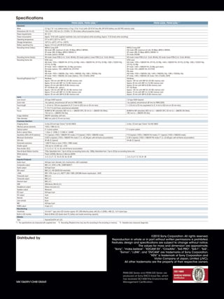 MK10659V1OHB10MAR
Distributed by
PMW-350 Series and PMW-320 Series are
produced at Sony EMCS Kosai Tec, which
has received ISO14001the Environmental
Management Certification.
©2010 Sony Corporation. All rights reserved.
Reproduction in whole or in part without written permissions is prohibited.
Features, design and specifications are subject to change without notice.
The values for mass and dimension are approximate.
“Sony”,“make.believe”,“XDCAM EX”,“CineAlta”,“SxS PRO”,“SxS-1”,“SxS”,
“Exmor”,“i.LINK”, and “DVCAM” are trademarks of Sony Corporation.
“HDV” is trademark of Sony Corporation and
Victor Company of Japan, Limited (JVC).
All other trademarks are the property of their respective owners.
Specifications
PMW-350K, PMW-350L*1
PMW-320K, PMW-320L*1
General
Mass 3.2 kg (7 lb 1 oz) (without lens),6.3 kg (13 lb 14 oz) (with LCD VF,AF lens,Mic,BP-GL95 battery,one SxS PRO memory card)
Dimensions (W x H x D) 124 x 269 x 332 mm (5 x 10 5/8 x 13 1/8 inches) without projection (body)
Power requirements DC 12 V
Power consumption Approx.18 W (with supplied viewfinder,lens,and microphone while recording),Approx.15 W (body while recording)
Operating temperature 0°C to 40°C (32°F to 104°F)
Storage temperature -20°C to +60°C (-4°F to +140°F)
Battery operating time Approx.310 min with BP-GL95 battery
Recording format (Video) MPEG-2 Long GOP
HQ mode:VBR,maximum bit rate:35 Mbps,MPEG-2 MP@HL
SP mode:CBR,25 Mbps,MPEG-2 MP@H-14
SD mode (option):DVCAM
MPEG-2 Long GOP
HQ mode:VBR,maximum bit rate:35 Mbps,MPEG-2 MP@HL
SP mode:CBR,25 Mbps,MPEG-2 MP@H-14
SD mode:DVCAM
Recording format (Audio) HD mode:Linear PCM (4 ch,16-bit,48-kHz),SD mode (option):Linear PCM (2 ch,16-bit,48-kHz) HD mode:Linear PCM (4 ch,16-bit,48-kHz),SD mode:Linear PCM (2 ch,16-bit,48-kHz)
Recording frame rate NTSC area:
HQ mode:1920 x 1080/59.94i,29.97p,23.98p,1440 x 1080/59.94i,29.97p,23.98p,1280 x 720/59.94p,
29.97p,23.98p
SP mode:1440 x 1080/59.94i,23.98p (pull down)
SD mode (option):720 x 480/59.94i,29,97PsF
PAL area:
HQ mode:1920 x 1080/50i,25p,1440 x 1080/50i,25p,1280 x 720/50p,25p
SP mode:1440 x 1080/50i,SD mode (Option):720 x 576/50i,25PsF
NTSC area:
HQ mode:1920 x 1080/59.94i,29.97p,23.98p,1440 x 1080/59.94i,29.97p,23.98p,1280 x 720/59.94p,
29.97p,23.98p
SP mode:1440 x 1080/59.94i,23.98p (pull down)
SD mode:720 x 480/59.94i,29,97PsF
PAL area:
HQ mode:1920 x 1080/50i,25p,1440 x 1080/50i,25p,1280 x 720/50p,25p
SP mode:1440 x 1080/50i,SD mode:720 x 576/50i,25PsF
Recording/Playback time *2
HQ Mode:
Approx.100 min with SBP-32 (32 GB) memory card
Approx.50 min with SBP-16 (16 GB) memory card
Approx.25 min with SBP-8 (8 GB) memory card
SP / SD Mode (SD :option):
Approx.140 min with SBP-32 (32 GB) memory card
Approx.70 min with SBP-16 (16 GB) memory card
Approx.35 min with SBP-8 (8 GB) memory card
HQ Mode:
Approx.100 min with SBP-32 (32 GB) memory card
Approx.50 min with SBP-16 (16 GB) memory card
Approx.25 min with SBP-8 (8 GB) memory card
SP / SD Mode:
Approx.140 min with SBP-32 (32 GB) memory card
Approx.70 min with SBP-16 (16 GB) memory card
Approx.35 min with SBP-8 (8 GB) memory card
Lens
Lens mount 2/3-type SONY bayonet 1/2-type SONY bayonet
Zoom ratio 16x (optical),servo/manual (AF lens for PMW-350K) 16x (optical),servo/manual (AF lens for PMW-320K)
Focal length f = 8 mm to 128 mm (equivalent to 31.5 mm to 503 mm on 35 mm lens) f = 5.8 mm to 93 mm (equivalent to 31.4 mm to 503 mm on 35 mm lens)
Iris F1.9 to F16 and Close,auto/manual selectable
Focus AF/MF/Full MF selectable,800 mm to ∞ (MACRO OFF),50 mm to ∞ (MACRO ON,Wide),
732 mm to ∞ (MACRO ON,Tele)
AF/MF/Full MF selectable,800 mm to ∞ (MACRO OFF),50 mm to ∞ (MACRO ON,Wide),
782 mm to ∞ (MACRO ON,Tele)
Image stabilizer ON/OFF selectable,shift lens
Filter diameter M82 mm,pitch 0.75 mm (on lens)
Camera Section
Imaging device 3-chip 2/3-inch type“Exmor”Full HD CMOS 3-chip 1/2-inch type“Exmor”Full HD CMOS
Effective picture elements 1920 x 1080 (H x V)
Optical system F1.4 prism system F1.6 prism system
Built-in optical filters 1:Clear,2:1/4ND,3:1/16ND,4:1/64ND
Sensitivity (2000 lx,89.9% reflectance) F12 (typical) (1920 x 1080/59.94i mode),F13 (typical) (1920 x 1080/50i mode) F10 (typical) (1920 x 1080/59.94i mode),F11 (typical) (1920 x 1080/50i mode)
Minimum illumination 0.003 lx (typical) (1920 x 1080/59.94i mode,F1.4,+42 dB gain,with 64-frame accumulation) 0.05 lx (typical) (1920 x 1080/59.94i mode,F1.6,+24 dB gain,with 64-frame accumulation)
S/N ratio 59 dB (Y) (typical) 54 dB (Y) (typical)
Horizontal rezolution 1,000 TV lines or more (1920 x 1080i mode)
Shutter speed 1/60 sec to 1/2,000 sec + ECS
Slow shutter (SLS) 2,3,4,5,6,7,8,16,32,and 64-frame accumulation
Slow & Quick Motion function 720p:Selectable from 1 fps to 60 fps as recording frame rate,1080p:Selectable from 1 fps to 30 fps as recording frame rate
White balance Preset (3200K),Memory A,Memory B/ATW
Gain -3,0,3,6,9,12,18,24,30,36,42 dB -3,0,3,6,9,12,18,24 dB
Inputs/Outputs
Audio input XLR-type 3-pin (female) (x2),line/mic/mic +48 V selectable
Composite output BNC (x1),NTSC or PAL,COMPONENT Y
Audio output XLR-type 5-pin
SDI output BNC (x1),HD-SDI/SD-SDI selectable
i.LINK IEEE 1394,4-pin (x1),HDV™ (HDV 1080i )/DVCAM stream input/output ,S400
Timecode input BNC (x1)
Timecode output BNC (x1)
Genlock input BNC (x1)
USB USB device,Mini-B (x1)
Headphone output Stereo mini jack (x1)
Speaker output Monaural
DC input XLR-type 4-pin
DC output 4-pin
Remote 8-pin
Lens remote 8-pin
MIC XLR-type 5-pin
HDMI output A type (x1)
Monitoring
Viewfinder 3.5-inch*3
type color LCD monitor:approx.921,000 effective pixels,640 (H) x 3 (RGB) x 480 (V),16:9,hybrid type
Built-in LCD monitor Black & White LCD (Audio level,TC,battery and media remaining capacity)
Media
Type ExpressCard/34 slot (x2)
*1. The specifications are measured with supplied lens. *2. Recording /Playback time may vary the according to the encoding or memory. *3. Viewable area measured diagonally.
 