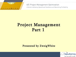 Presented by ZweigWhite Visit us at www.zweigwhite.com Project Management Part 1   