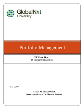 ANAG THE DIGITAL FIRM
April 1, 2014
Monzer AL-Shaikh Warak
Under supervision of Dr. Mamata Bhandar
Portfolio Management
DB WEEK 10 - 11
IS Project Management
 