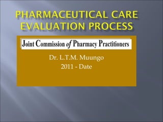 Dr. L.T.M. Muungo
2011 - Date
 