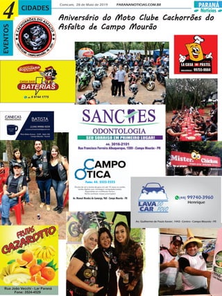 PARANÁ
Notícias
Comcam, 28 de Maio de 2019 PARANANOTICIAS.COM.BR
CIDADES
4 Aniversário do Moto Clube Cachorrões doAniversário do Moto Clube Cachorrões doAniversário do Moto Clube Cachorrões doAniversário do Moto Clube Cachorrões doAniversário do Moto Clube Cachorrões do
Asfalto de Campo MourãoAsfalto de Campo MourãoAsfalto de Campo MourãoAsfalto de Campo MourãoAsfalto de Campo Mourão
EVENTOS
Rua João Vecchi - Lar Paraná
Fone: 3524-4529
 