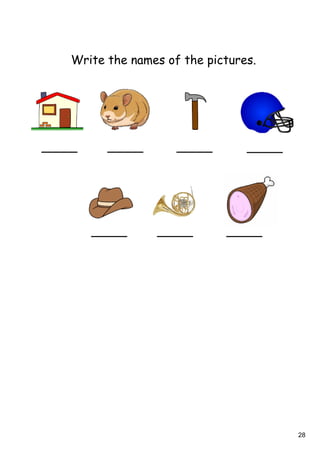 28
Write the names of the pictures.
 
