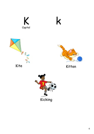 6
K kCapital
Kicking
Kite Kitten
 