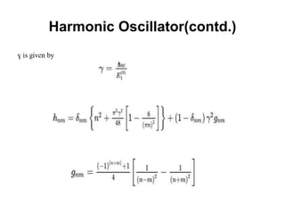 Harmonic Oscillator(contd.)
 