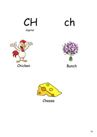 18
CH ch
Capital
Chicken Bunch
Capital
Cheese
 