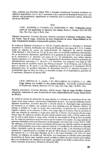 expt., mientras que Cenchns ciliaris FDA y Cynodon nlcmfitensis Tocumen resultaron to­
 talmente despoblados. Los cv. de 1.maxinum y las 2 especies de Brachiariafueron los t:ata­
 mientos mis promisorios, sugiri6ndose su evaluaci6n para laproducci6n animal. (Resumen
 delautor} H02 DOI


                                                 0531

          17281 
 ALFONSO, A. VALDES, L.R.; DUQUESNE, P. 1981. Evaluaci6n comna­
          rativa de tres graminneas en pastoreo con ailojos. Pastos y Forrajes 4(3):345-358.
          Esp., Res. Esp., Ingl., 6 Refs., Ilus.

Digitariadecumbens. C'vnodon daet'lon. Panicum maximum. Cultivares. Evaluaci6n. Pasto­
reo. Toros. Tasa dc carga. Aumentos de peso. Producci6n de came. Disponibilidad de fo­
rraje. Composici6n botinica. Composici6n qui'mica. Cuba.

So evaluaron Digitaria decurnbens cv. PA 32, ('ynodon dactylon cv. Cruzada-1 y Panicum
maximum cv. Corin, fertilizados con 150 kg dc N/ha/afio y col cargas dc 2, 3.3 y 5 anima­
les/ha en rngimen do secano sin suplementaci6n. So emplearon 36 mac'os mestizos
(75% Holstein x 25% Cebil) dc 127 kg do peso vivo, on un diseflo totalnente aleatorizado.
No so encontraron diforencias signiticativas en laganancia do peso vivc entre los animales
en D. decumbens y C. dact 'lon col cargas do 2 y 3.3 animales/ha, pero ambas especies
fueron superiores a . maxinutn. Con 5 animales/lia D. decumnbens mantovo ganancias sig­
nificativamente superiores a C. dact' on y P. mnaximtum. Los animales con carga do 2/ha
                                     N
alcanzaron peso do sacrificio mayor que 410 kg on un per,' 1o do 18 moses, con 3.3/ha este
peso so alcanz6 on 24 moses y con 5/ha solameite los Lmrnales en D. decumbens PA-32
alcanzaron pest, do sacrificio adecuado. D. decumbens PA-32 y C. dactolon Cruzada-I se
recomiendan para las .ireas do ceba y es necesario trabajar en elmejoramiento gentico do
P. maximum. (Resumendel autor) 1102


                                           0532
         17656 ORTEGA R., r.; ALBA, J. D1; MELLADO B., M.; GARCIA J., A. i980.
         Carga 6prima con novillos en tres pastos tropicales. Asociaci6n Latinoamericana
         do Producci6n Animal. Memoria 15:5-15. Esp, Res. Esp., Ingl., 18 Refs., flus.

Digirariadecumbens. C'nodon dact'lon. Setaria anceps. Tasa do carga. Novillos. Pastoreo

rotacional. Aumentos do peso. Producci6n do came. Disponibilidad do forraje. Epoca lluvio­
sa. Mexico.


 So utiliz6 lat6cnica do derivaci6n do carga 6ptima F'r mftodos do covariancia do las rela­
 clones entre carga animal c incrementos individuales do peso. Las especies utilizadas fueron
 Digitariadecumbens. CUnodon dactylon y Setaria anceps cv. Kazungula bajo condiciones
 de temporal en el tr6pico, con estaci6n soca bien definida cerca do Tampico, MN6xico. EI
 trabajo so dividi6 en 3 expt. en cuatro afios consecutivos. El pastoreo ue ell        secuencia do
 especie a especie en los primeros 3 aiios y col cargas fijas en el     cuarto. Para lasecuencia se
 ide6 una rotaci6n de animales y cargas para aislar los 2 efectos. En el cuarto aflo las cargas
 fueron fijas. Se utilizaron novillos de peso inicial variable entre 118 y 249 kg segtin el aflo,
 por lo cual se opt6 juzgar lacarga como 'unci6n do una unidad de 50 kg do peso metab6li­
co. En todas las pruebas la    carga fe mayor que las usuales on la    regi6n. La carga animal y el
aumento individual estuvieron altamente correlacionados con valores do r entre -0.55 y -0.99.
Sin embargo, en la6poca do mayor creciniento del forraje esta relaci6n negativa no apareci6
ci varir s de las pruebas, amn on las cargas nsms altas de 5.7 novillos/ha. Se observ6 un marcado
efectu ostacional a pesar do contar con pasto verde todo elafio, y los incrementos do peso
variaron do 1 kg/cabeza/dfa a p6rdidas de mis do 100 g diarios. Las cargas 6ptimas calcula­
das variaron do 1.1 a 10.4 para Digitaria.do 0.1 a 36.2 para C'ynodon y do 1.8 a 13.7 para
Setaria, en t6rminos de novillos do 184 kg/ha. Las variaciones en cilculos sobre porciones
do perfodos do lluias muy variables ponen on duda lavalidez de estas t~cnicas al ser aplica­
das a las condiciones dle   temporal on la  regi6n, que pudicran ser 6itiles a varios afios y un pe­
riodo extendido do pastoreo. (Resum en del autor)1102

                                                                                              61
 