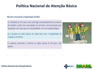 Política Nacional de Atenção Básica
Política Nacional de Atenção Básica
 