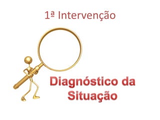 1ª Intervenção
 