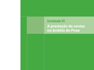 Unidade VI
A prestação de contas
no âmbito do Pnae
 