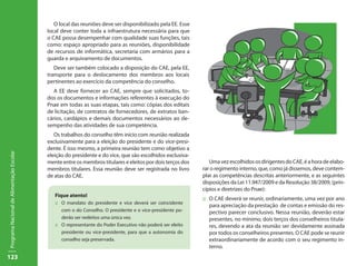 O local das reuniões deve ser disponibilizado pela EE. Esse
                                           local deve conter toda a infraestrutura necessária para que
                                           o CAE possa desempenhar com qualidade suas funções, tais
                                           como: espaço apropriado para as reuniões, disponibilidade
                                           de recursos de informática, secretaria com armários para a
                                           guarda e arquivamento de documentos.
                                              Deve ser também colocado a disposição do CAE, pela EE,
                                           transporte para o deslocamento dos membros aos locais
                                           pertinentes ao exercício da competência do conselho.
                                              A EE deve fornecer ao CAE, sempre que solicitados, to-
                                           dos os documentos e informações referentes à execução do
                                           Pnae em todas as suas etapas, tais como: cópias dos editais
                                           de licitação, de contratos de fornecedores, de extratos ban-
                                           cários, cardápios e demais documentos necessários ao de-
                                           sempenho das atividades de sua competência.
                                              Os trabalhos do conselho têm início com reunião realizada
                                           exclusivamente para a eleição do presidente e do vice-presi-
                                           dente. É isso mesmo, a primeira reunião tem como objetivo a
Programa Nacional de Alimentação Escolar




                                           eleição do presidente e do vice, que são escolhidos exclusiva-
                                           mente entre os membros titulares e eleitos por dois terços dos       Uma vez escolhidos os dirigentes do CAE, é a hora de elabo-
                                           membros titulares. Essa reunião deve ser registrada no livro      rar o regimento interno, que, como já dissemos, deve contem-
                                           de atas do CAE.                                                   plar as competências descritas anteriormente, e as seguintes
                                                                                                             disposições da Lei 11.947/2009 e da Resolução 38/2009, (prin-
                                                                                                             cípios e diretrizes do Pnae):
                                              Fique atento!
                                                                                                             ::	 O CAE deverá se reunir, ordinariamente, uma vez por ano
                                              ::	 O mandato do presidente e vice deverá ser coincidente
                                                                                                                 para apreciação da prestação de contas e emissão do res-
                                                  com o do Conselho. O presidente e o vice-presidente po-        pectivo parecer conclusivo. Nessa reunião, deverão estar
                                                  derão ser reeleitos uma única vez.                             presentes, no mínimo, dois terços dos conselheiros titula-
                                              ::	 O representante do Poder Executivo não poderá ser eleito       res, devendo a ata da reunião ser devidamente assinada
                                                  presidente ou vice-presidente, para que a autonomia do         por todos os conselheiros presentes. O CAE pode se reunir
                                                  conselho seja preservada.                                      extraordinariamente de acordo com o seu regimento in-
                                                                                                                 terno.
123
 