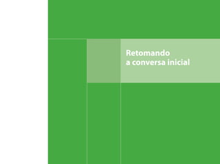 Retomando
a conversa inicial
 