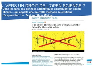VERS UN DROIT DE L’OPEN SCIENCE ? 
Dans les faits, les données scientifiques constituent un océan 
illimité… qui appelle une nouvelle méthode scientifique d’exploration : 
le Text and Data Mining… 
 