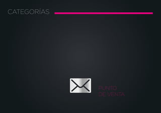 CATEGORÍAS
PUNTO
DE VENTA
 