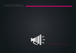 CATEGORÍAS
PROMOCIONALES
 
